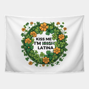 Funny Hispanic St. Patrick's Day Kiss Me I’m Irish Latina Tapestry