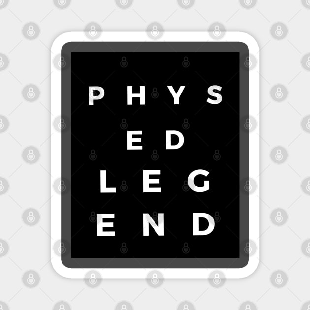 Phys Ed Legend Collection Magnet by The PE Spot Shop