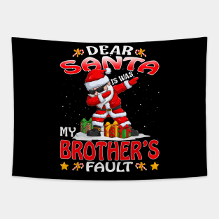 Dear Santa It Was My Brothers Fault Christmas Funny Chirtmas Gift Tapestry