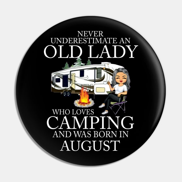 Never Underestimate An Old Lady Who Loves Camping And Was Born In August Pin by Bunzaji