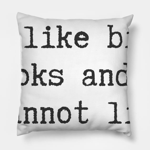 I Like Big Books Pillow by ryanmcintire1232