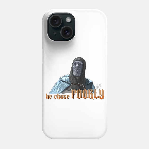 Last Crusade: He Chose Poorly Phone Case by 51Deesigns