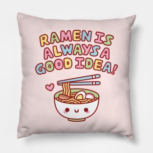 Cute Ramen Is Always A Good Idea Funny Pillow