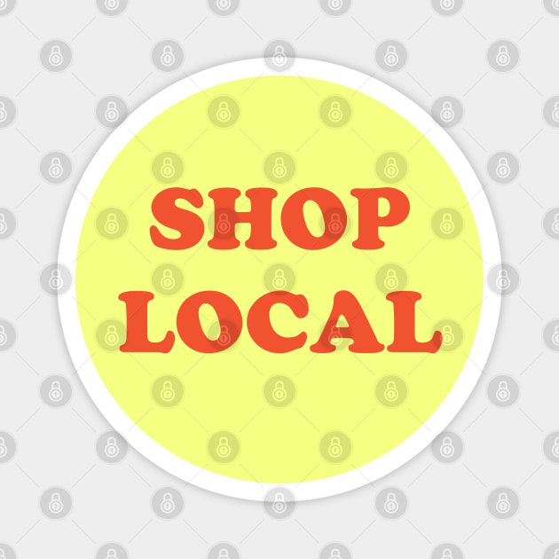 Shop local (yellow and orange) Magnet by kassiopeiia