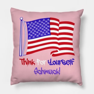 Think For Yourself, Schmuck Pillow