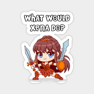 what would Xena do? Magnet