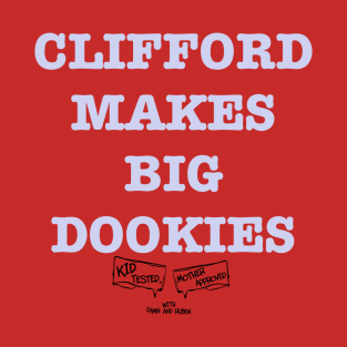 Clifford Makes Big Dookies T-Shirt