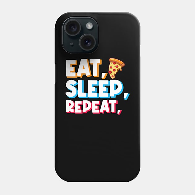 pizza lover gift eat pizza, sleep, repeat Phone Case by Digifestas