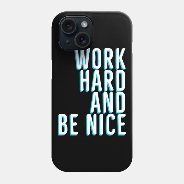 Work Hard And Be Nice Phone Case by Red Wolf Rustics And Outfitters