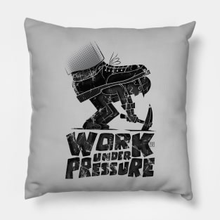 work under pressure Pillow