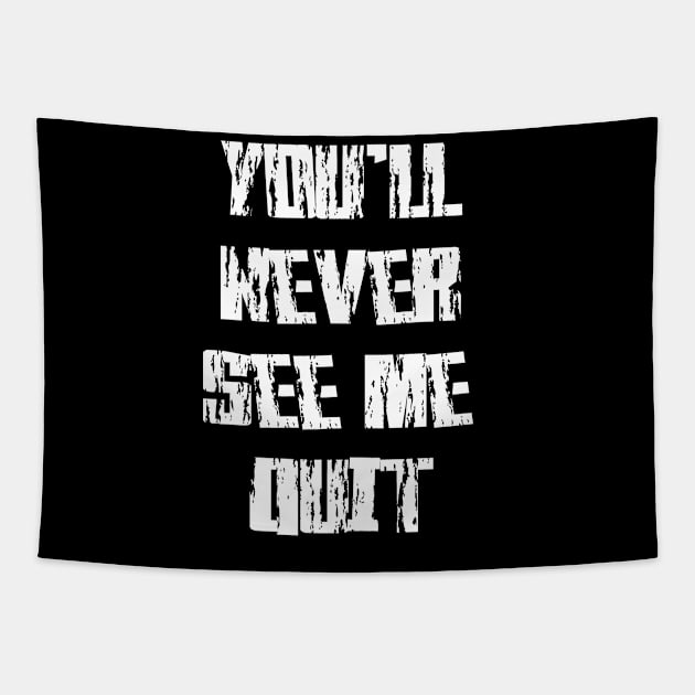 you'll never see me quit Tapestry by Simo_Print