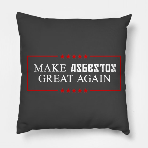 Make Asbestos Great Again! Pillow by PerttyShirty