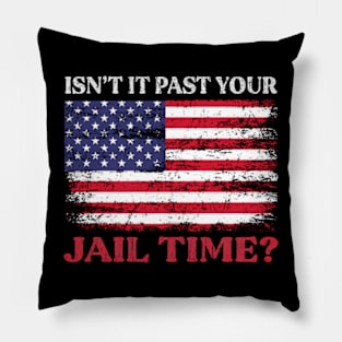 Isn't It Past Your Jail Time Pillow