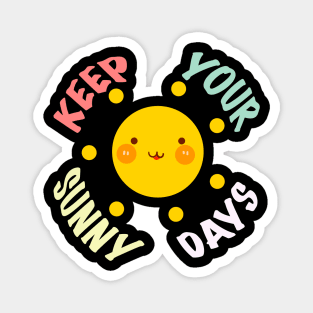 Keep your sunny days Magnet