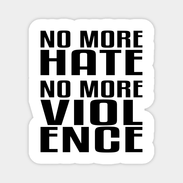 No more Hate. No more Violence. Magnet by flyinghigh5