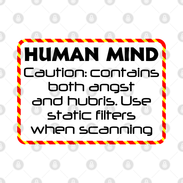 Caution, Human mind by SnarkCentral