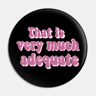 That Is Very Much Adequate Groovy Pin