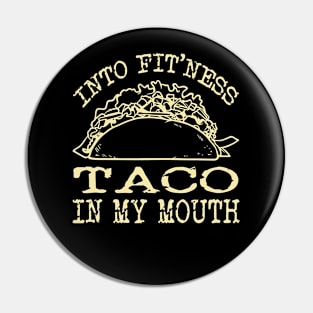 Into Fitness Funny Fit’ness Taco Into My Mouth Men’s Novelty Pin