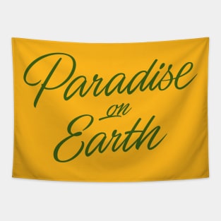 Paradise on Earth (green letttering) Tapestry