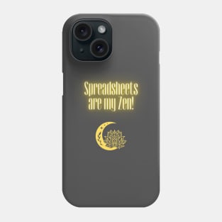 Spreadsheets are my Zen Phone Case