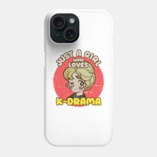 Just A Girl Who Loves KDrama - Otaku Girl Quotes Phone Case