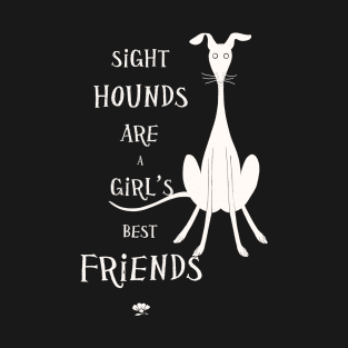 Sighthounds Are a Girl s Best Friend T-Shirt