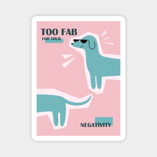 Too fab for your negativity, Positive art, Funny print, Indie art print, Kidcore decor, Colorful decor, Pink aesthetic Magnet