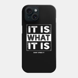 It is what it is - Don't stress it Phone Case