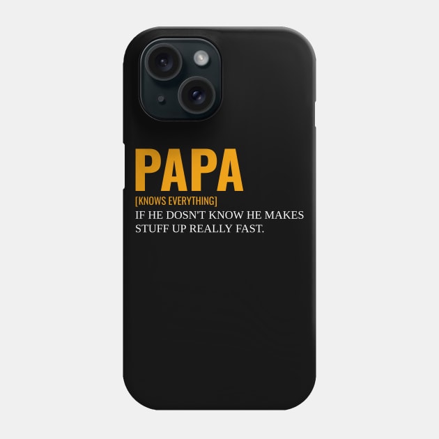 Papa Knows Everything If He Doesnt Know Phone Case by Hunter_c4 "Click here to uncover more designs"