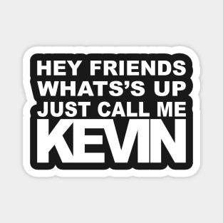 Hey Call Me Kevin (white) Magnet