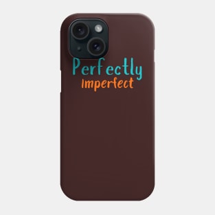 perfectly imperfect Phone Case