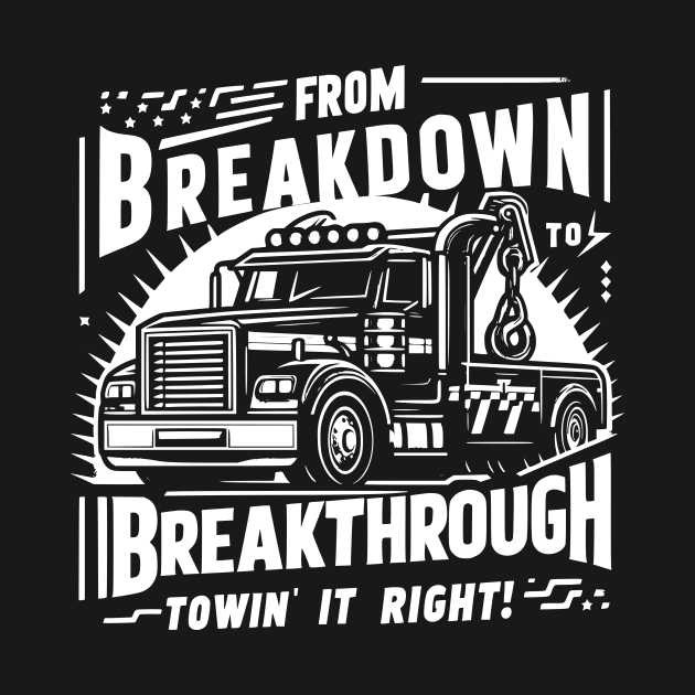 From Breakdown to Breakthrough, Towin' It Right by Styloutfit