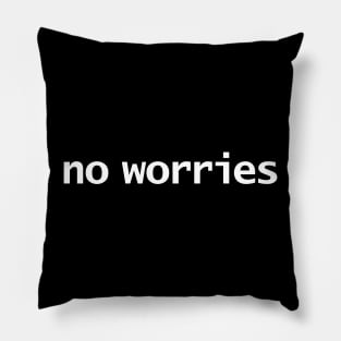 No Worries Typography White Text Pillow