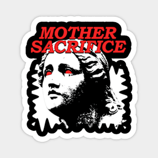 Mother Sacrifice Magnet