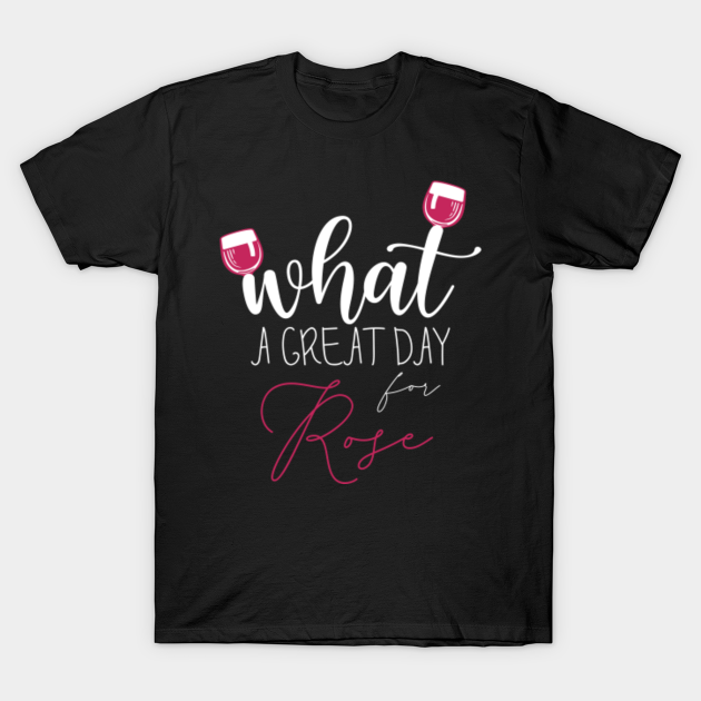 Discover Hen Party What A Great Day For Rose Lover | Bachelor | - Rose Lover - T-Shirt