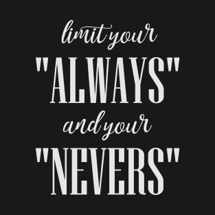 Limit Your Always and Your Nevers (white) T-Shirt