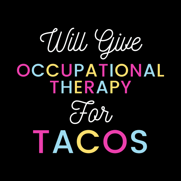 Will give Occupational Therapy for Tacos colorful typography design for Mexican food loving Occupational Therapists by BlueLightDesign