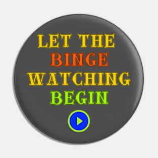 Let The Binge Watching Begin Pin