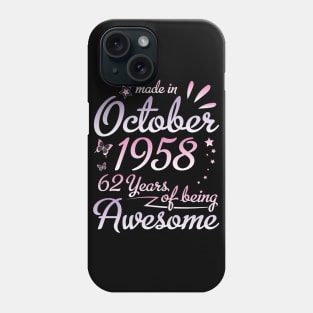 Made In October 1958 Happy Birthday 62 Years Of Being Awesome To Me Nana Mom Aunt Sister Daughter Phone Case