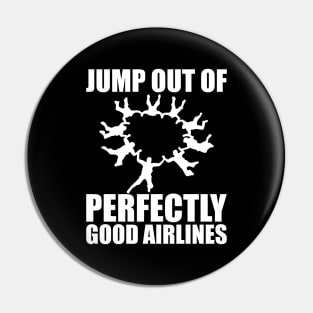 Skydiver - Jump out of perfectly good airlines Pin