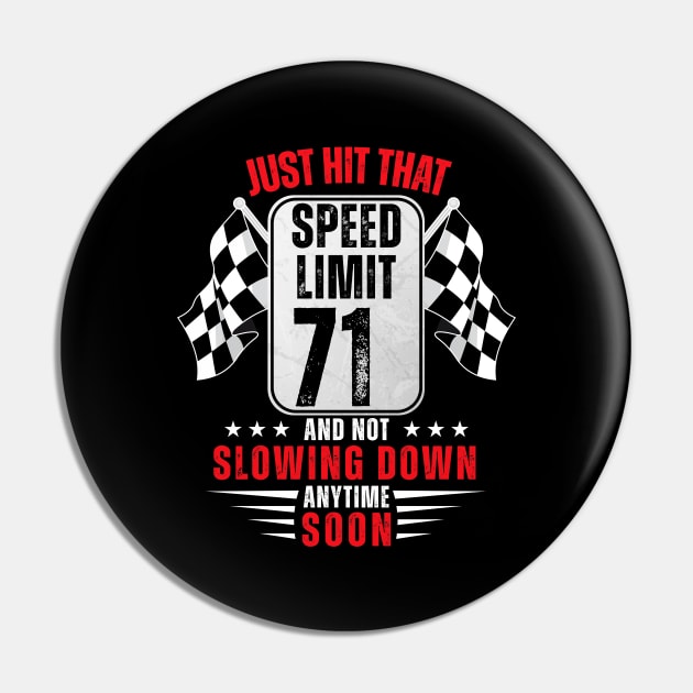 71th Birthday Speed Limit Sign 71 Years Old Funny Racing Pin by HollyDuck