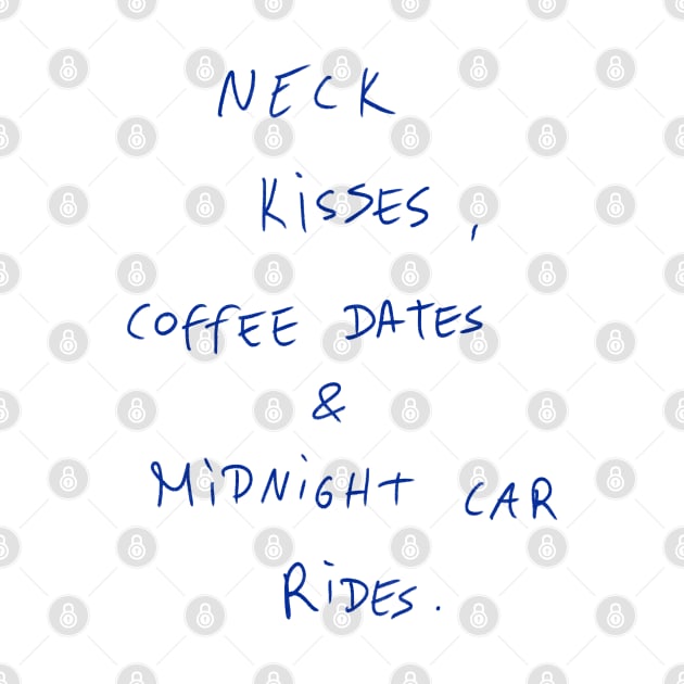 Neck Kisses, Coffee Dates & Midnight Car Rides. by Dreamer’s Soul