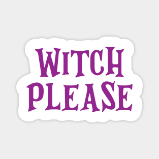 Witch Please Funny Halloween Design Magnet