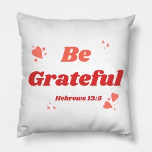 Be Grateful Pillow