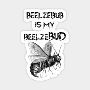 My BeelzeBUD Magnet