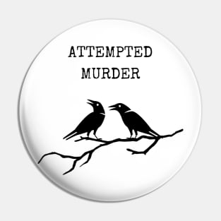 Attempted Murder Pin