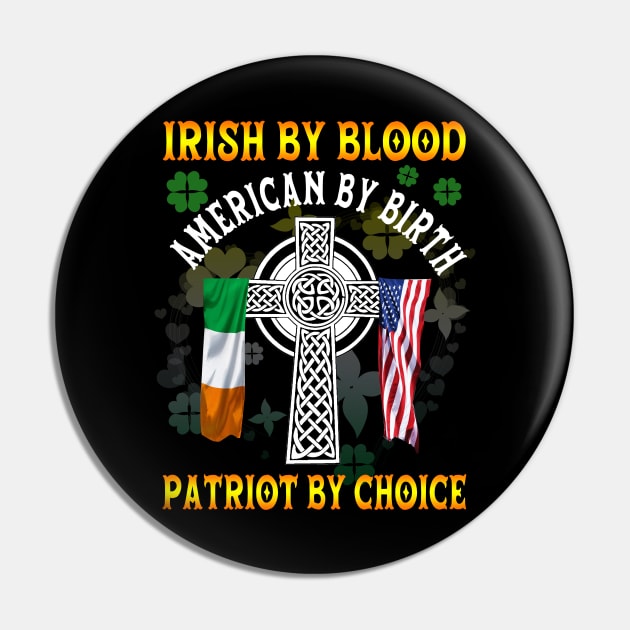 Irish By Blood American By Birth Patriot By Choice St. Patrick's day Pin by Otis Patrick