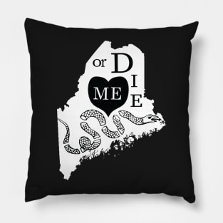 Love ME or DIE aka Love MAINE or DIE Black and White version Pillow