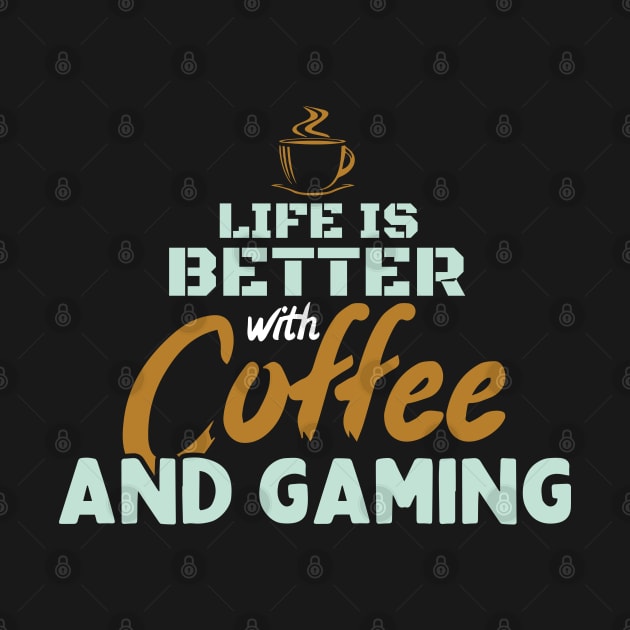 Life Is Better With Coffee And Gaming by pako-valor