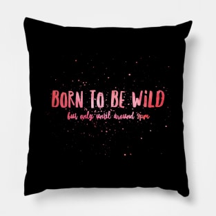 Born to be wild but only until around 9pm pink and red text design with paint splatter Pillow